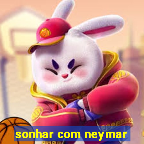 sonhar com neymar