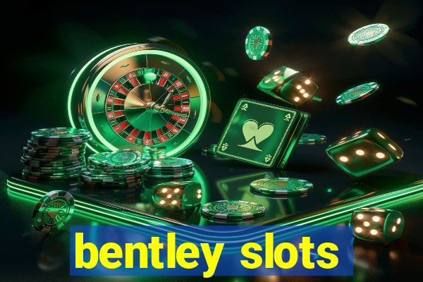 bentley slots