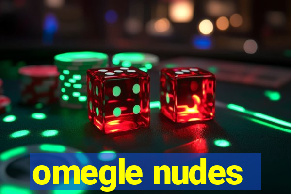 omegle nudes