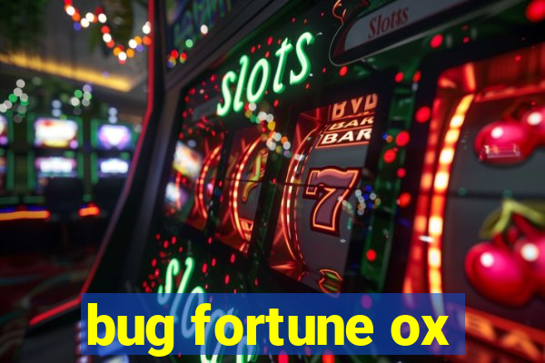 bug fortune ox