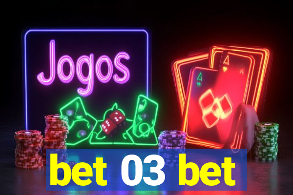 bet 03 bet