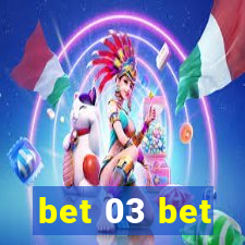 bet 03 bet