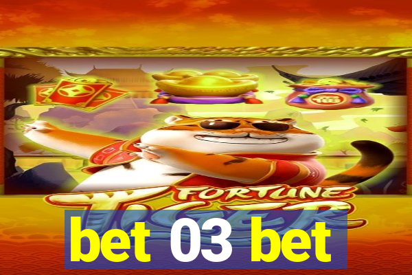 bet 03 bet