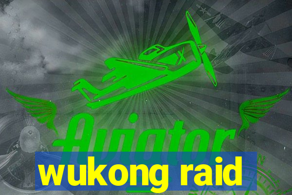 wukong raid