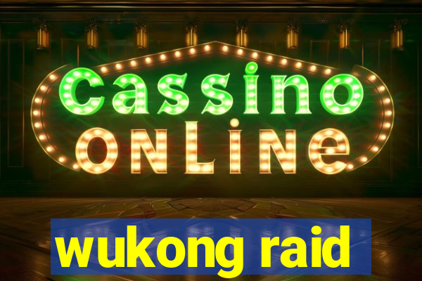 wukong raid