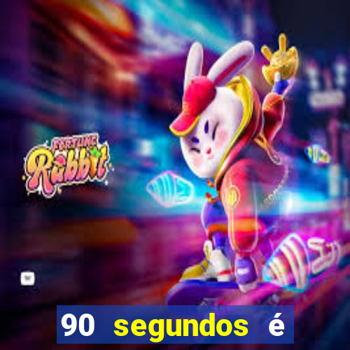 90 segundos é quanto tempo