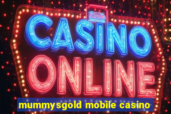 mummysgold mobile casino