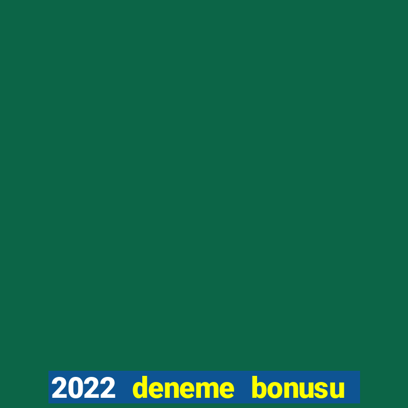 2022 deneme bonusu veren casino siteleri