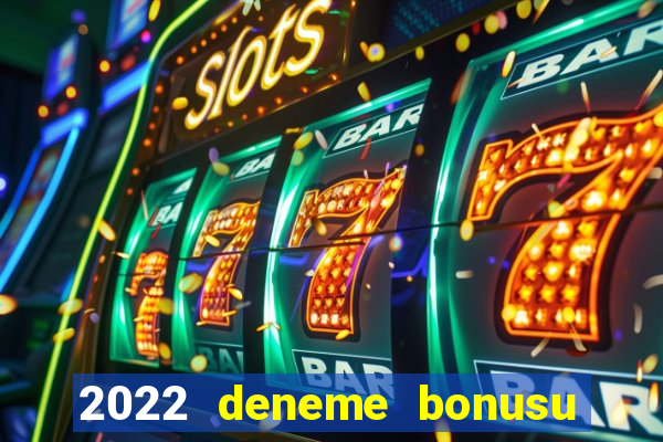 2022 deneme bonusu veren casino siteleri