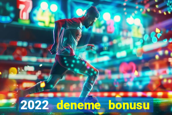 2022 deneme bonusu veren casino siteleri