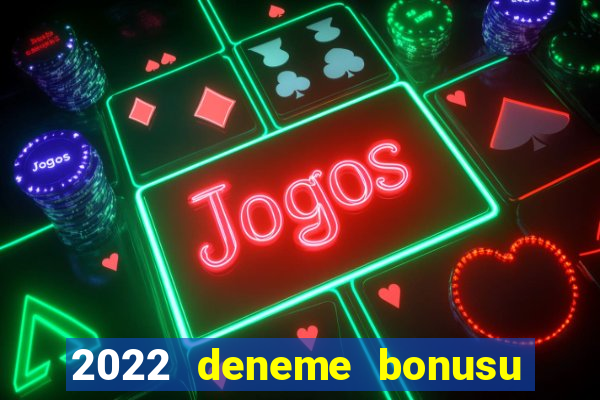 2022 deneme bonusu veren casino siteleri