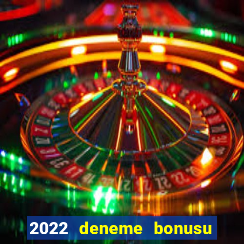 2022 deneme bonusu veren casino siteleri