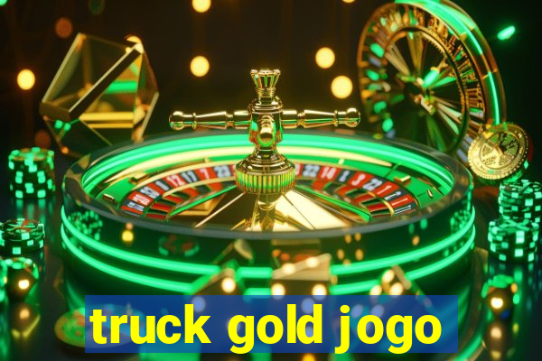 truck gold jogo