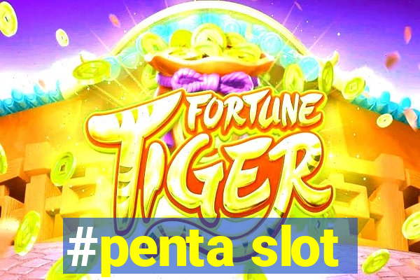 #penta slot