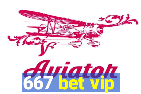 667 bet vip