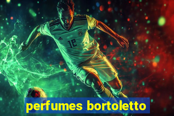 perfumes bortoletto