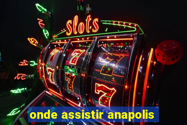 onde assistir anapolis