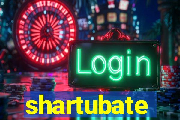 shartubate