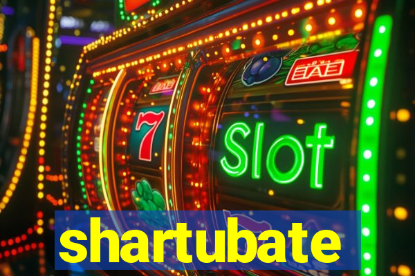 shartubate