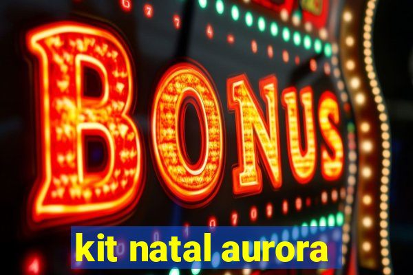 kit natal aurora