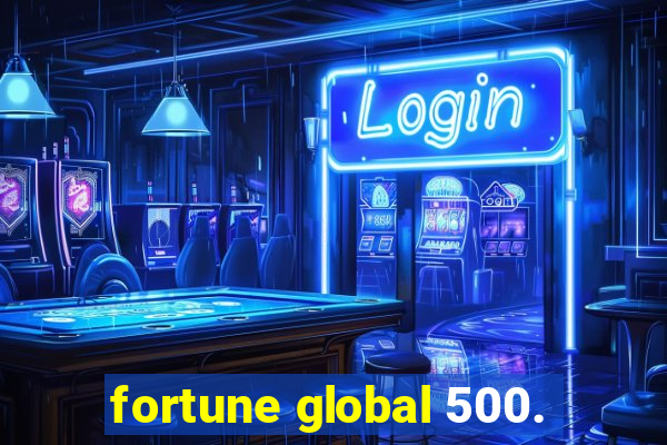 fortune global 500.