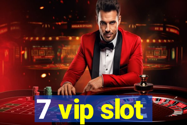 7 vip slot