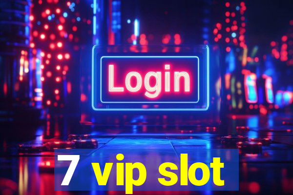 7 vip slot