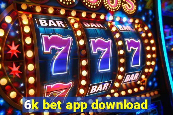 6k bet app download