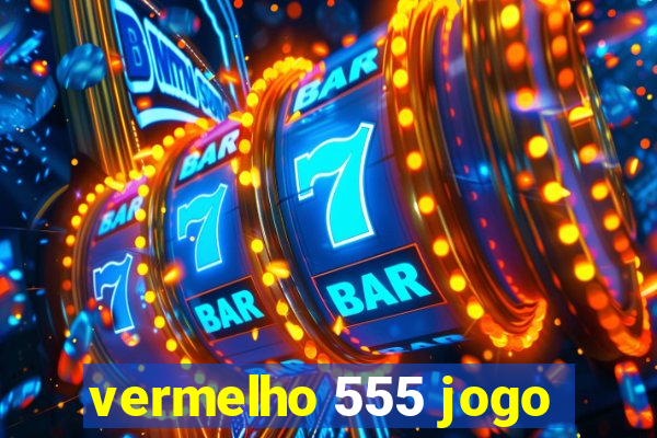 vermelho 555 jogo