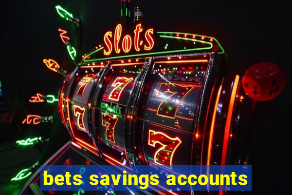 bets savings accounts