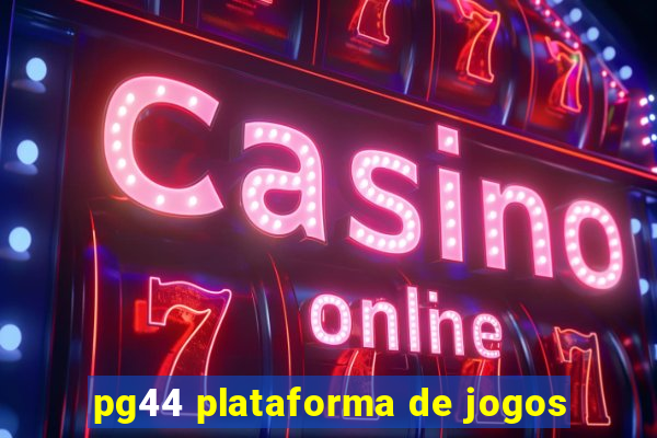 pg44 plataforma de jogos