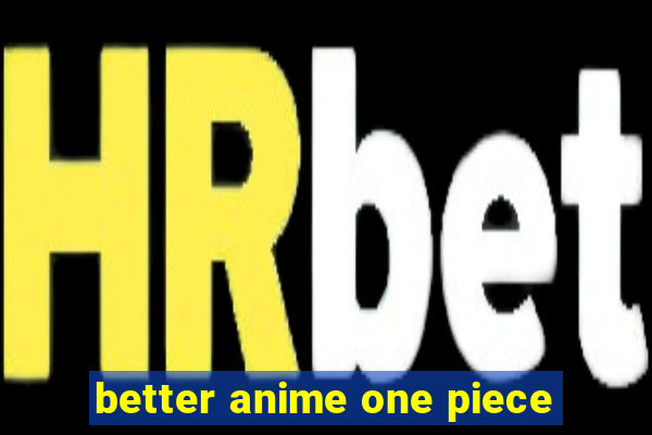 better anime one piece