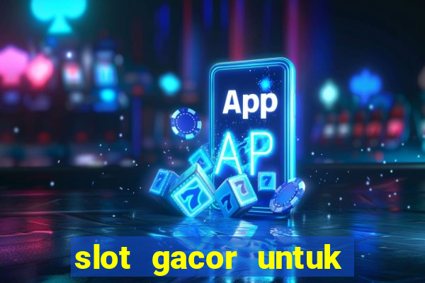 slot gacor untuk member baru