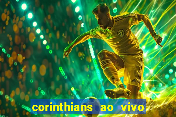 corinthians ao vivo multi canais