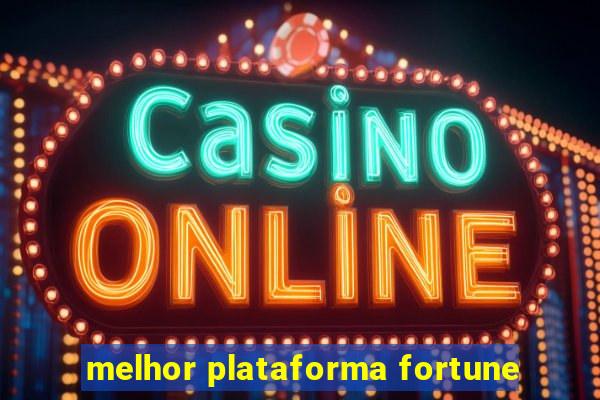 melhor plataforma fortune