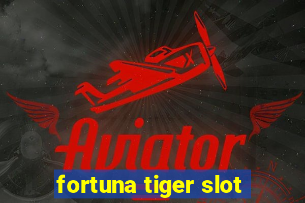 fortuna tiger slot