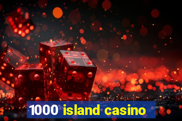 1000 island casino