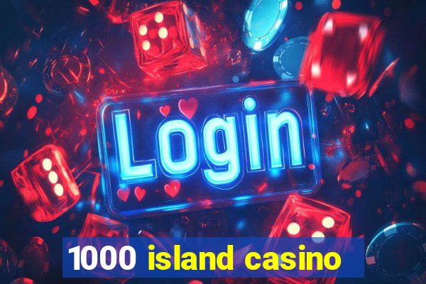 1000 island casino