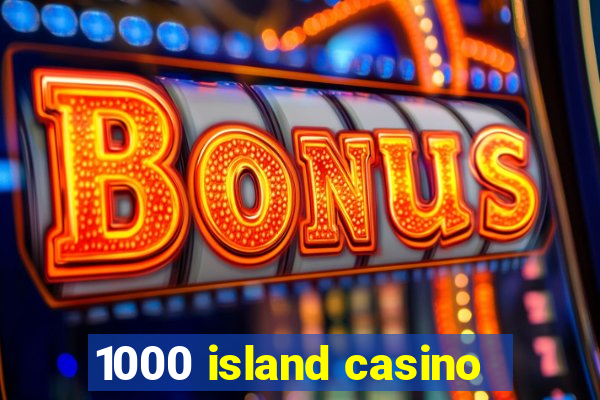 1000 island casino