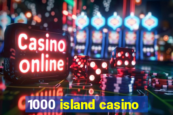 1000 island casino