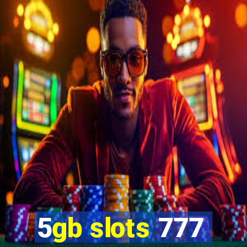 5gb slots 777