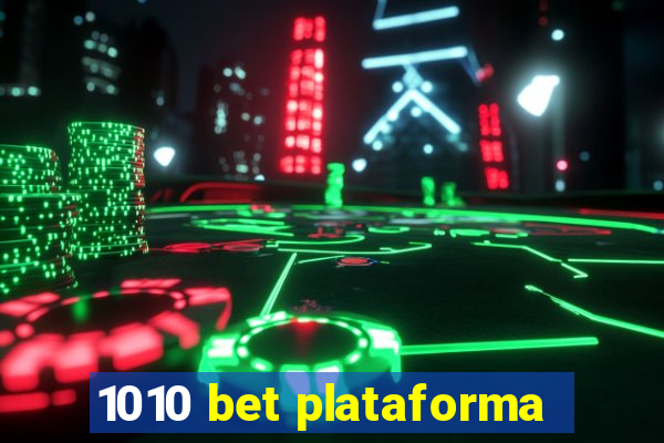 1010 bet plataforma