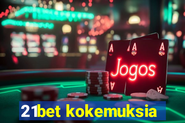 21bet kokemuksia