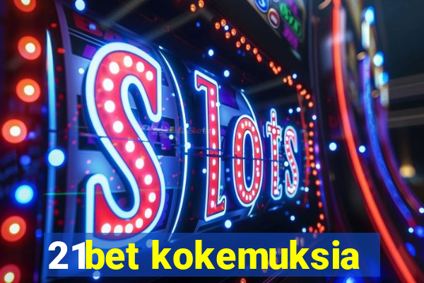 21bet kokemuksia