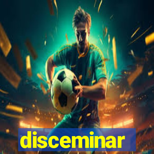 disceminar