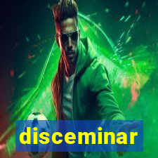 disceminar