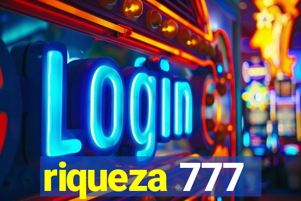 riqueza 777