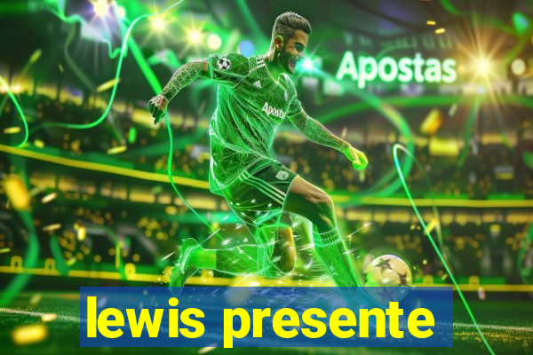 lewis presente