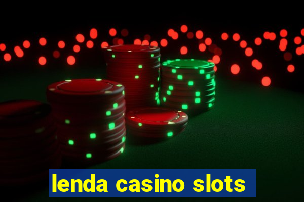 lenda casino slots