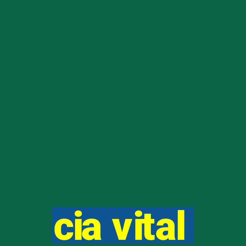 cia vital